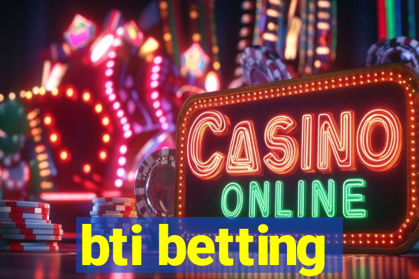 bti betting